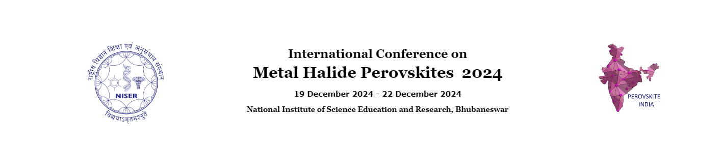 We will be present at the «Metal Halide Perovskite» conference from 19 to 22 Dec 2024 – Bhubaneswar, India